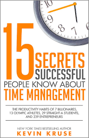 15 Secrets Successful People Know About Time Management by Kevin Kruse