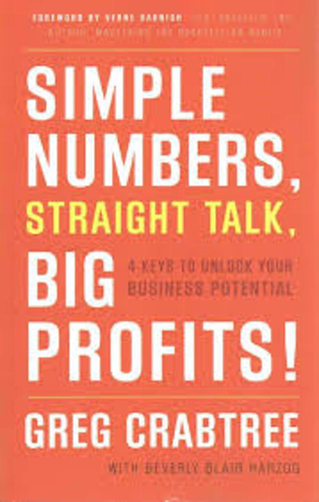 Simple Numbers, Straight Talk, Big Profits!" by Greg Crabtree